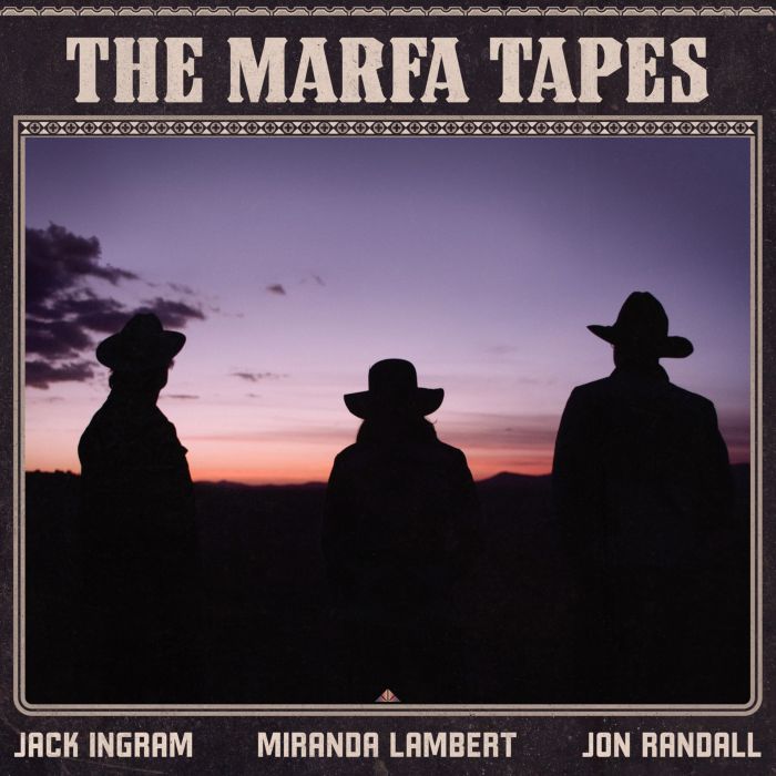 JACK; MIRANDA LAMBERT; JON RANDALL INGRAM - MARFA TAPES (140G)