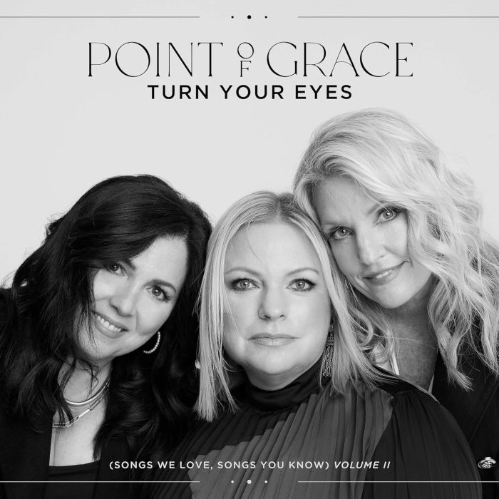 POINT OF GRACE - TURN YOUR EYES (SONGS WE LOVE, SONGS YOU KNOW): VOL. II