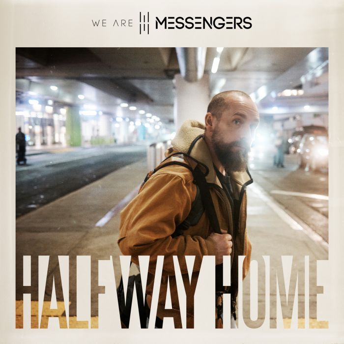 WE ARE MESSENGERS - HALFWAY HOME