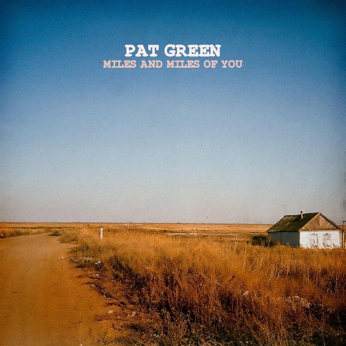 PAT GREEN - MILES & MILES OF YOU