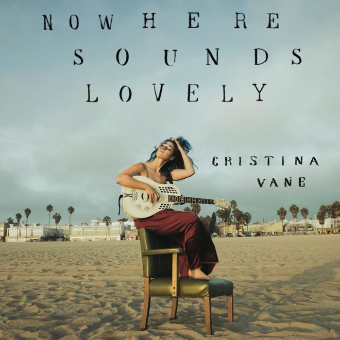 CRISTINA VANE - NOWHERE SOUNDS LOVELY