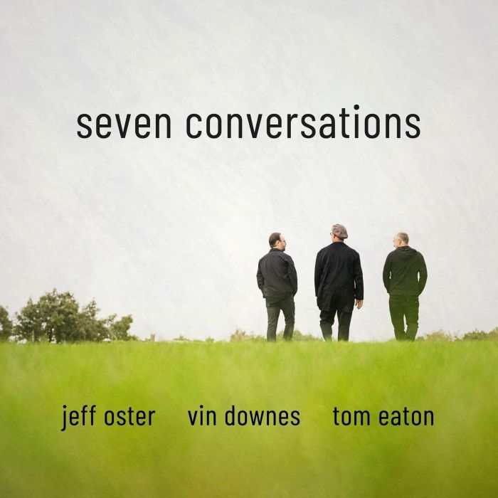 JEFF; TOM EATON; VIN DOWNES OSTER - SEVEN CONVERSATIONS
