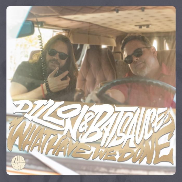 DILLON & BATSAUCE - WHAT HAVE WE DONE