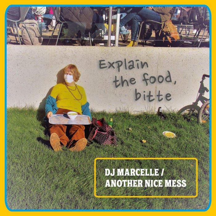 DJ MARCELLE; ANOTHER NICE MESS - EXPLAIN THE FOOD / BITTE (IMPORT)
