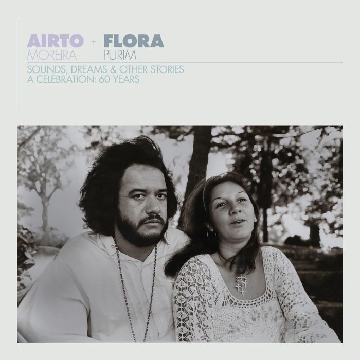 AIRTO MOREIRA - AIRTO & FLORA - A CELEBRATION: 60 YEARS - SOUNDS, DREAMS & OTHER