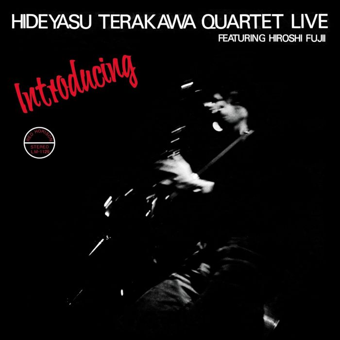 HIDEYASU QUARTET TERAKAWA - INTRODUCING HIDEYASU TERAKAWA QUARTET LIVE FEATURING HIROSHI FUJI