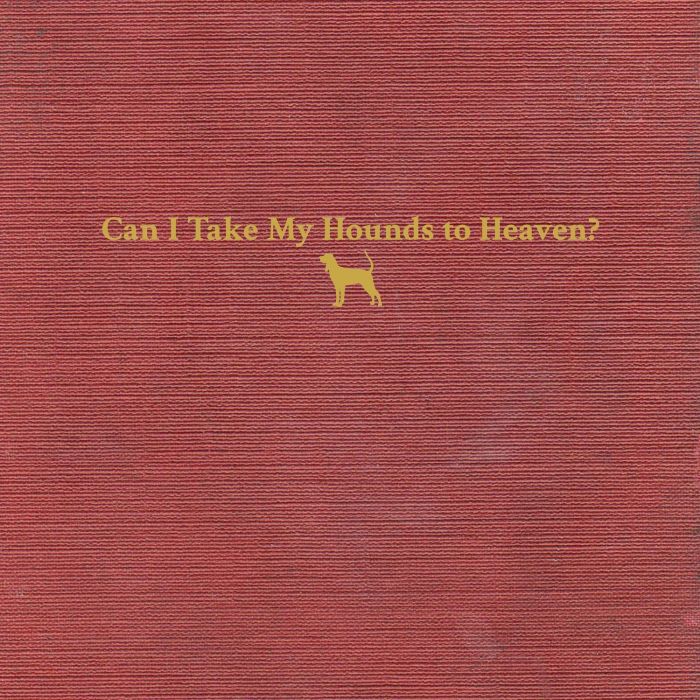 TYLER CHILDERS - CAN I TAKE MY HOUNDS TO HEAVEN? (3LP)