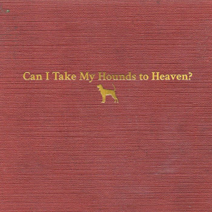 TYLER CHILDERS - CAN I TAKE MY HOUNDS TO HEAVEN?