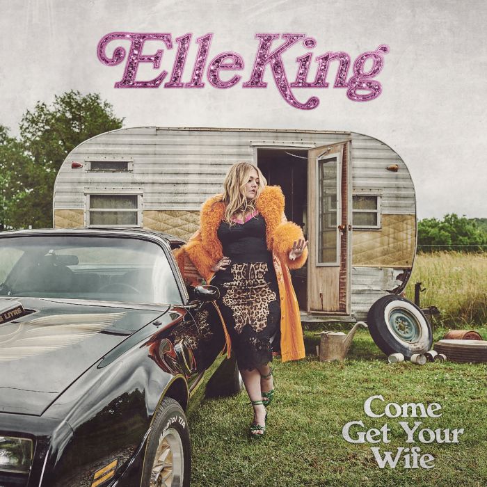 ELLE KING - COME GET YOUR WIFE