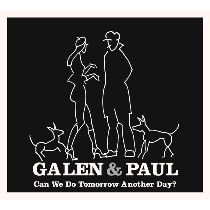 GALEN & PAUL - CAN WE DO TOMORROW ANOTHER DAY?