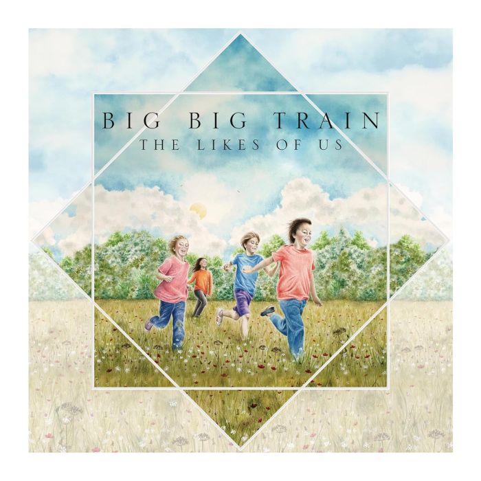 BIG BIG TRAIN - LIKES OF US