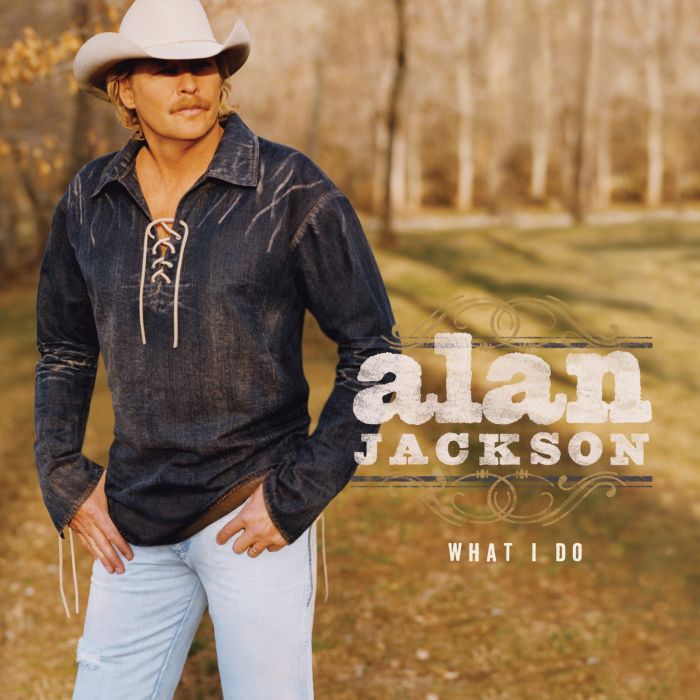 ALAN JACKSON - WHAT I DO