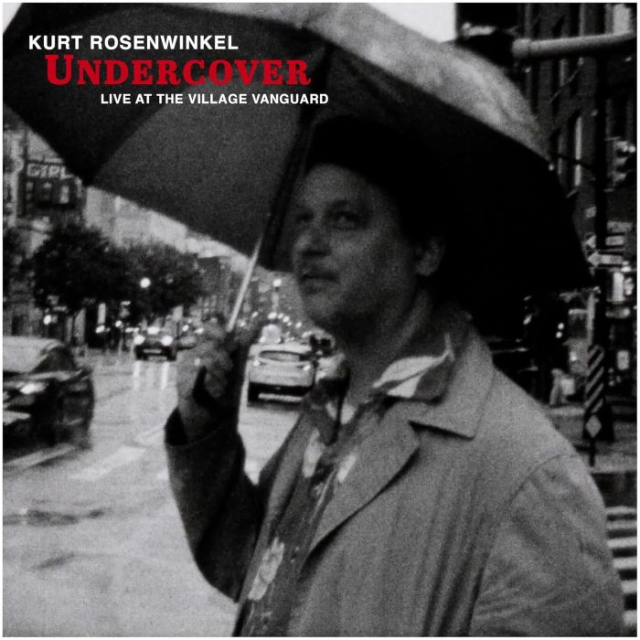 KURT ROSENWINKEL - UNDERCOVER: LIVE AT THE VILLAGE VANGUARD