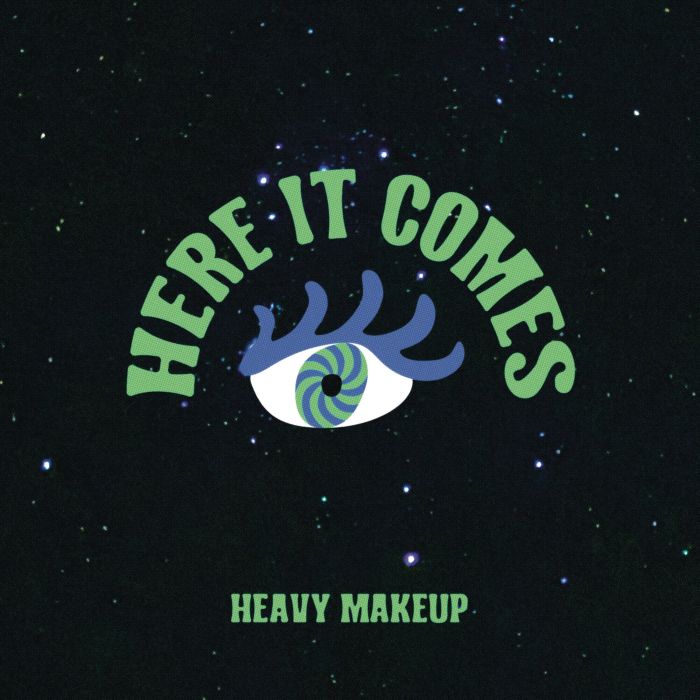 HEAVY MAKEUP - HERE IT COMES