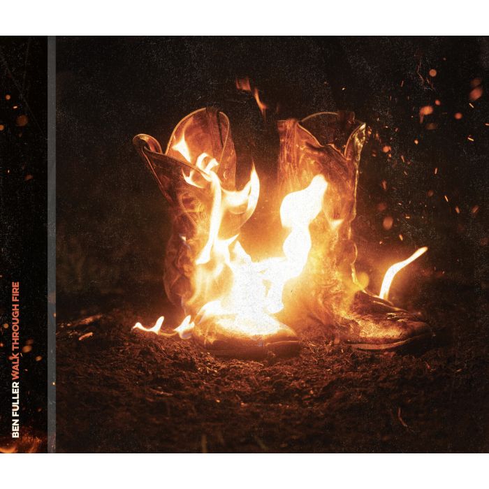 BEN FULLER - WALK THROUGH FIRE