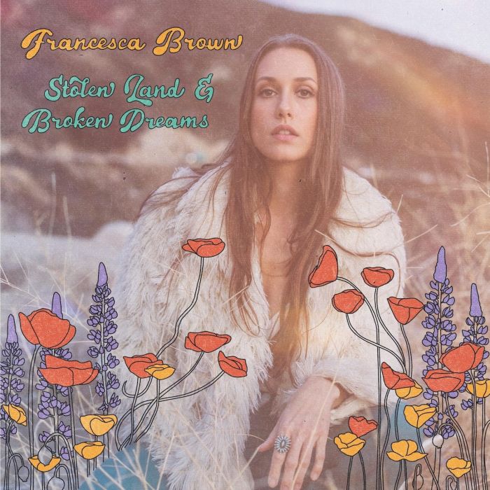 FRANCESCA BROWN - STOLEN LAND & BROKEN DREAMS