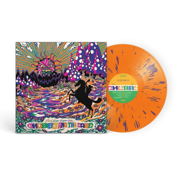 CHUBBY & THE GANG - AND THEN THERE WAS (ORANGE CRUSH W/PURPLE SPLATTER VINYL)