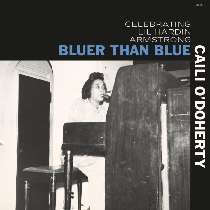 CAILI O'DOHERTY - BLUER THAN BLUE: CELEBRATING LIL HARDIN ARMSTRONG