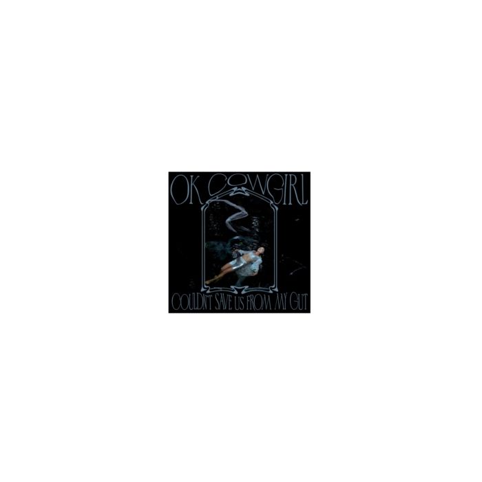 OK COWGIRL - COULDN'T SAVE US FROM MY GUT (VARIOUS COLORS VINYL)