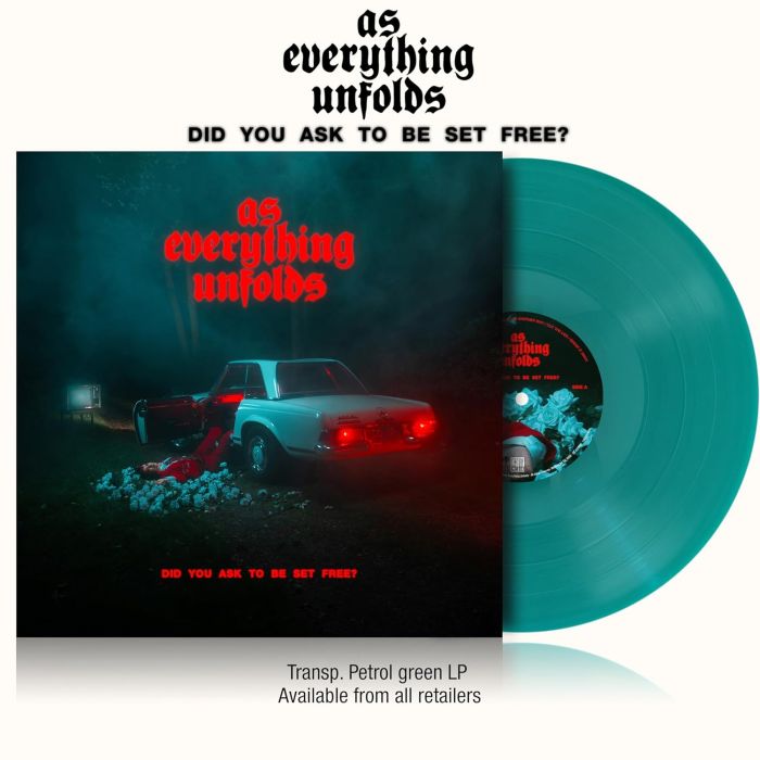 AS EVERYTHING UNFOLDS - DID YOU ASK TO BE SET FREE? (TRANSPARENT PETROL GREEN VINYL)
