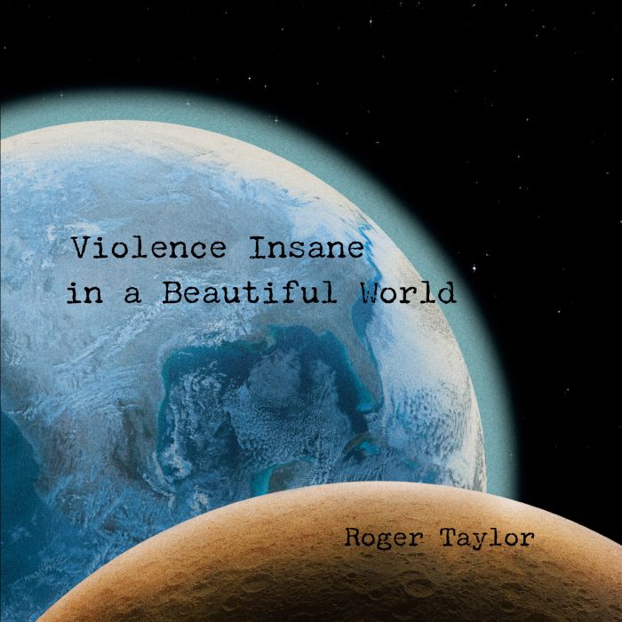 ROGER TAYLOR - VIOLENCE INSANE IN A BEAUTIFUL WORLD (180G)