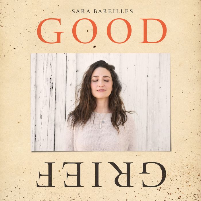 SARA BAREILLES - GOOD GRIEF