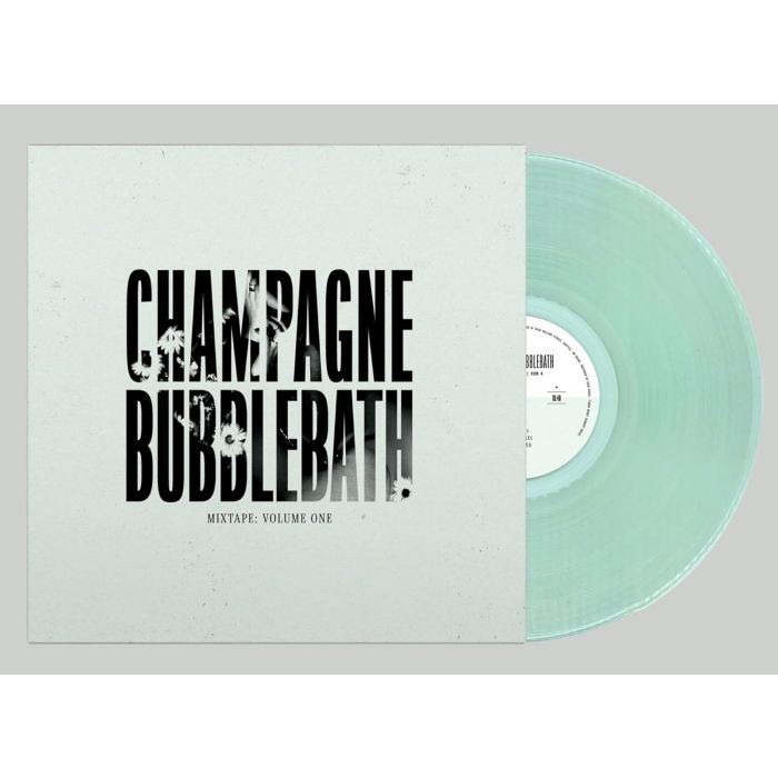 CHAMPAGNE BUBBLEBATH - MIXTAPE: VOLUME ONE (CLEAR VINYL)