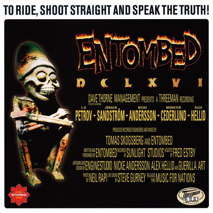 ENTOMBED - DCLXVI - TO RIDE, SHOOT STRAIGHT & SPEAK THE TRUTH