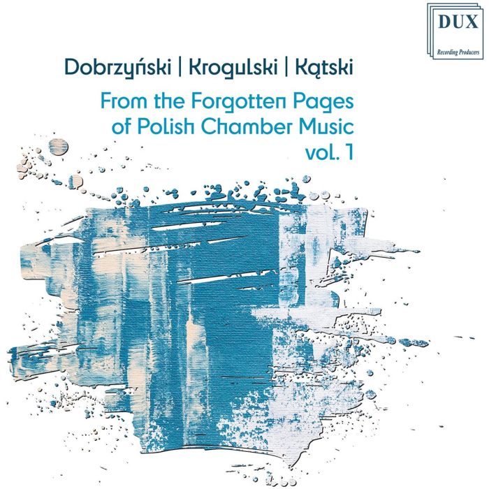 POLISH PIANO TRIO; ANDRZEJ WOJCIECHOWSKI; MIROSLAWA SUMLINSKA - DOBRZYNSKI, KATSKI & KROGULSKI: FROM THE FORGOTTEN PAGES OF POLIS