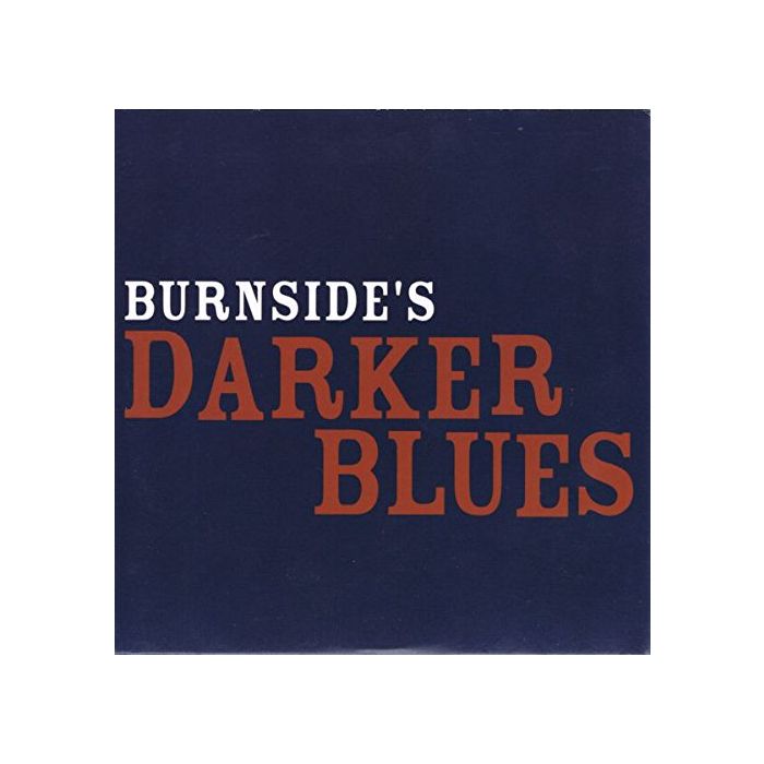 RL BURNSIDE - BURNSIDE'S DARKER BLUES