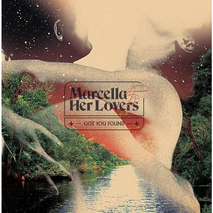 MARCELLA & HER LOVERS - GOT YOU FOUND