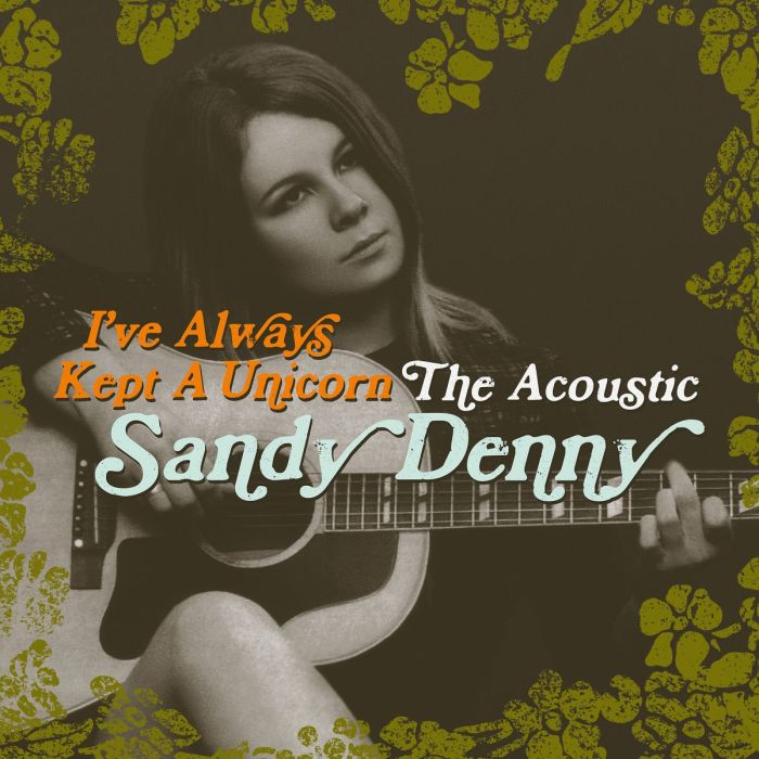 SANDY DENNY - IVE ALWAYS KEPT A UNICORN