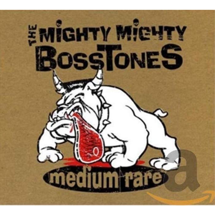 MIGHTY MIGHTY BOSSTONES - MEDIUM RARE