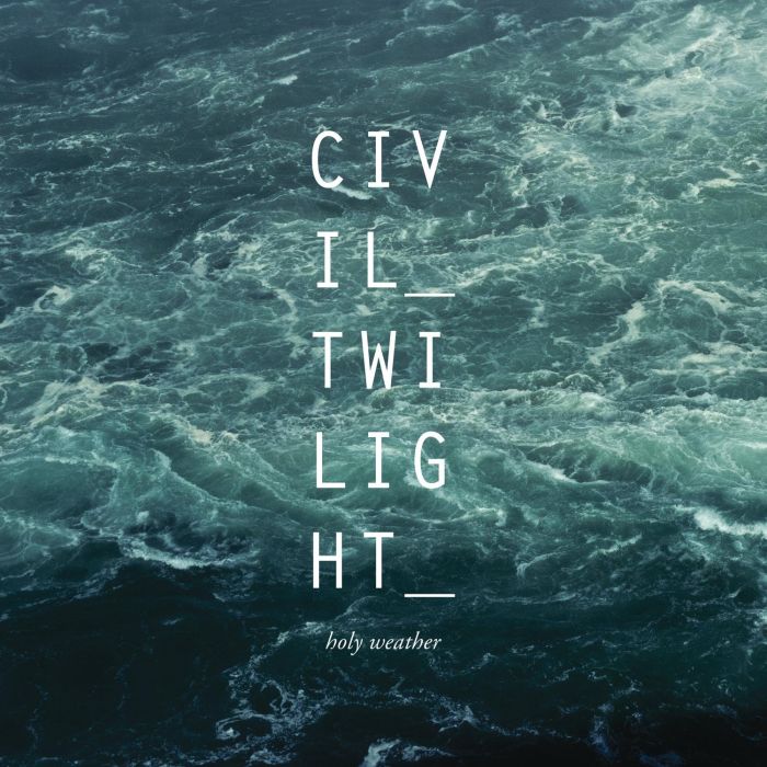 CIVIL TWILIGHT - HOLY WEATHER