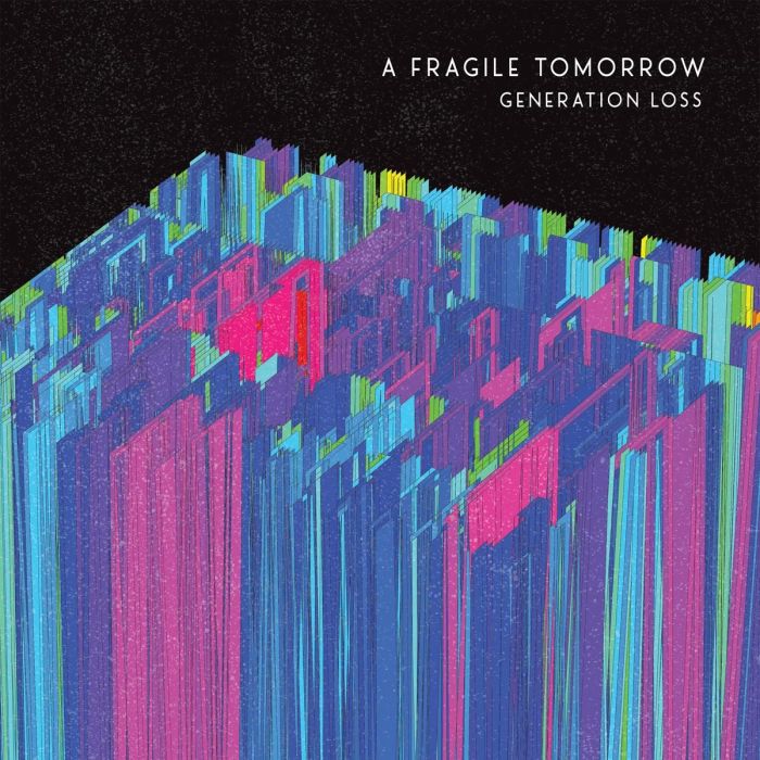 FRAGILE TOMORROW - GENERATION LOSS