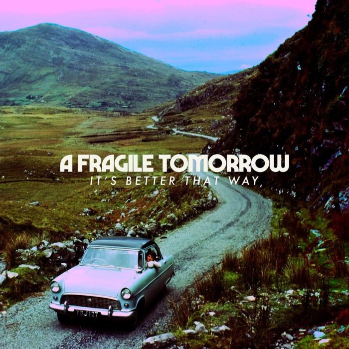 FRAGILE TOMORROW - IT'S BETTER THAT WAY