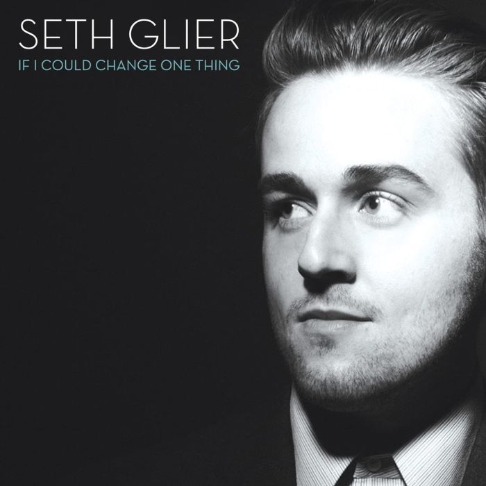 SETH GLIER - IF I COULD CHANGE ONE THING