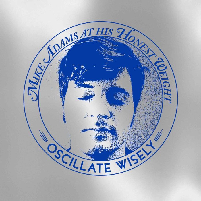 MIKE AT HIS HONEST WEIGHT ADAMS - OSCILLATE WISELY (10TH ANNIVERSARY EDITION)