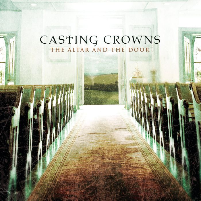 CASTING CROWNS - ALTAR & DOOR