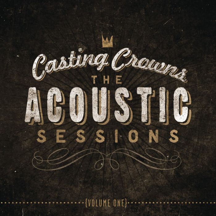 CASTING CROWNS - ACOUSTIC SESSIONS: VOL.1