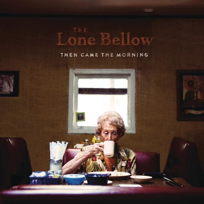 LONE BELLOW - THEN CAME THE MORNING