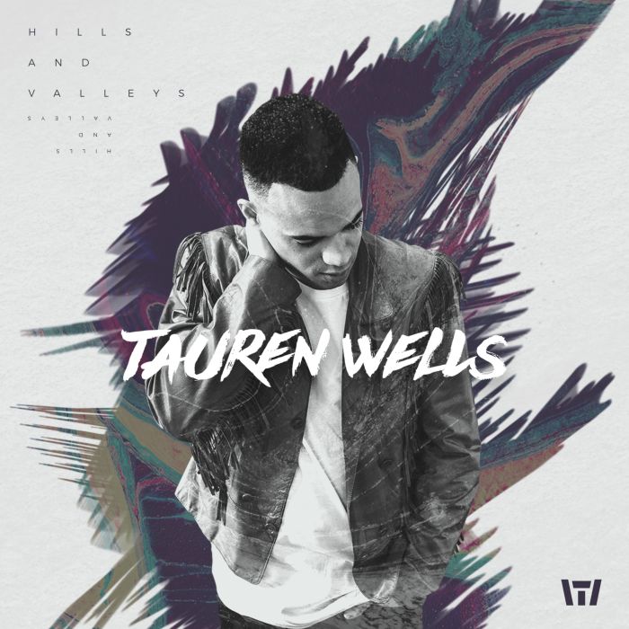 TAUREN WELLS - HILLS & VALLEYS