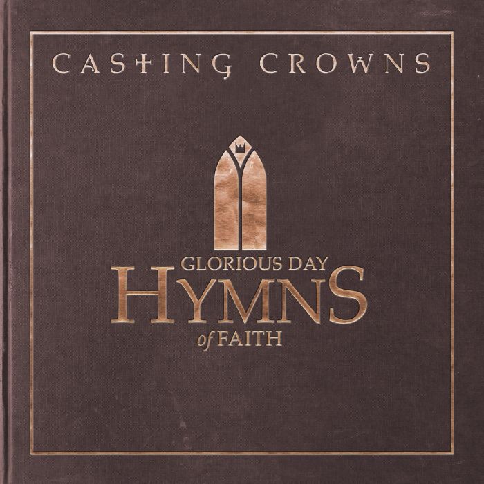 CASTING CROWNS - GLORIOUS DAY: HYMNS OF FAITH
