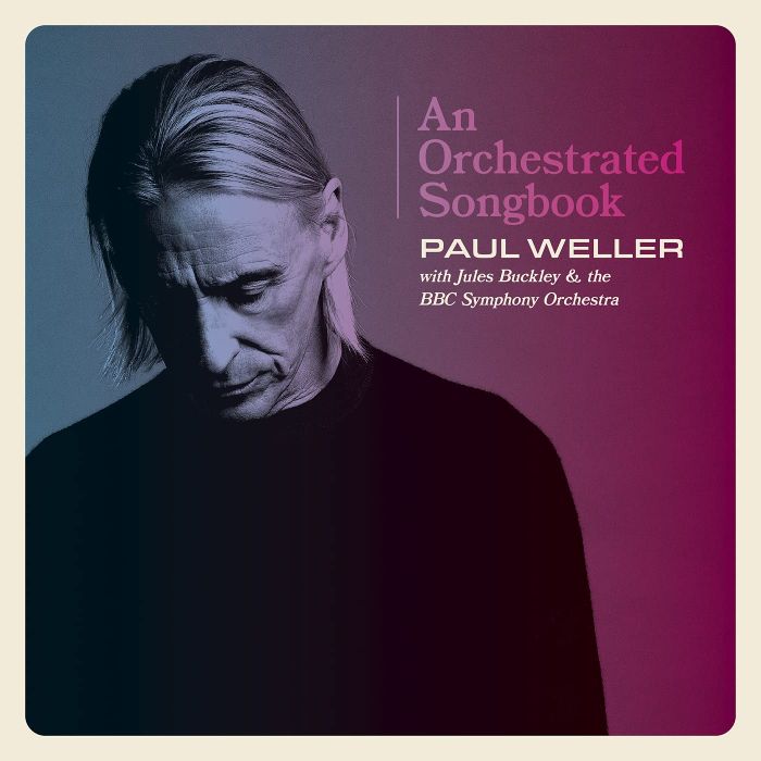 PAUL WELLER - ORCHESTRATED SONGBOOK: WITH JULES BUCKLEY & BBC SYMPHONY ORCHESTR