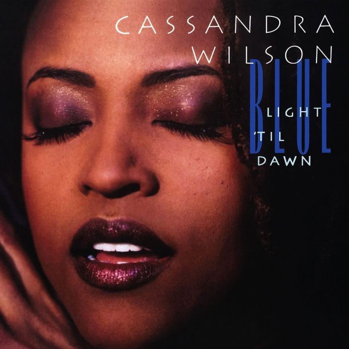 CASSANDRA WILSON - BLUE LIGHT 'TIL DAWN (BLUE NOTE CLASSIC VINYL SERIES)