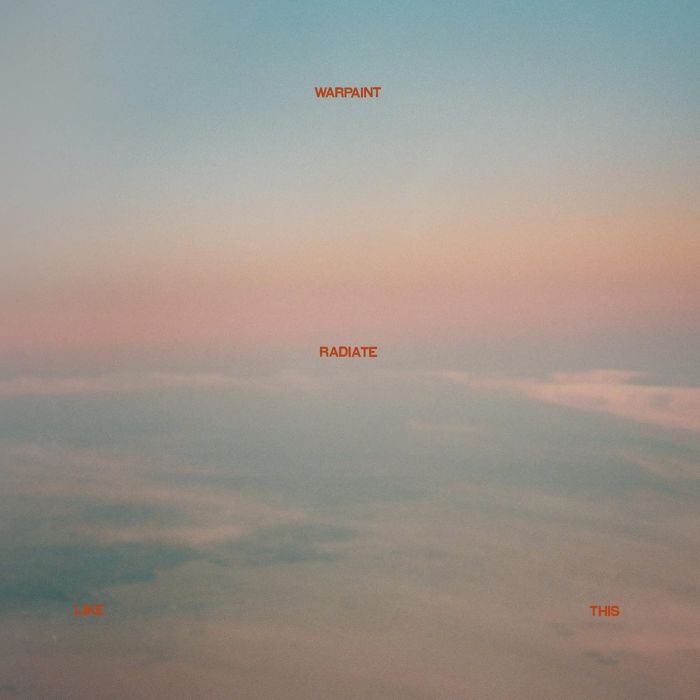 WARPAINT - RADIATE LIKE THIS