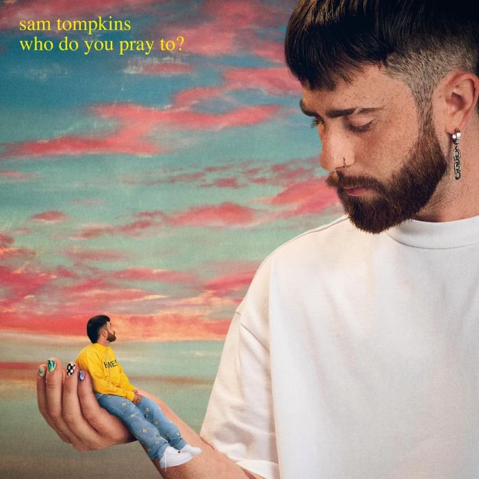SAM TOMPKINS - WHO DO YOU PRAY TO? EP