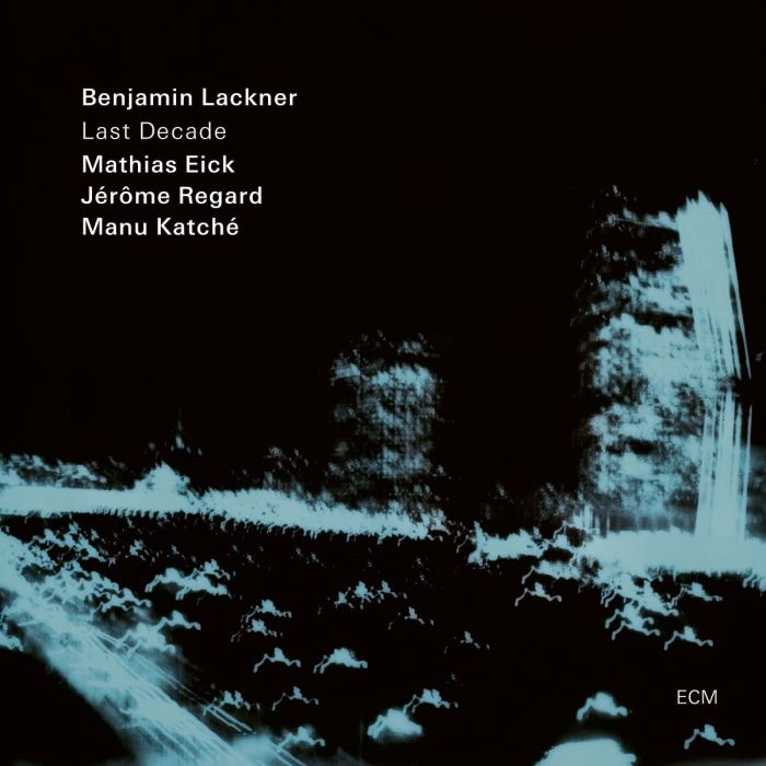 BENJAMIN; MATHIAS EICK; JEROME REGARD; MANU KATCHE LACKNER - LAST DECADE