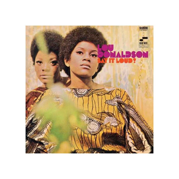 LOU DONALDSON - SAY IT LOUD! (BLUE NOTE CLASSIC VINYL/180G)