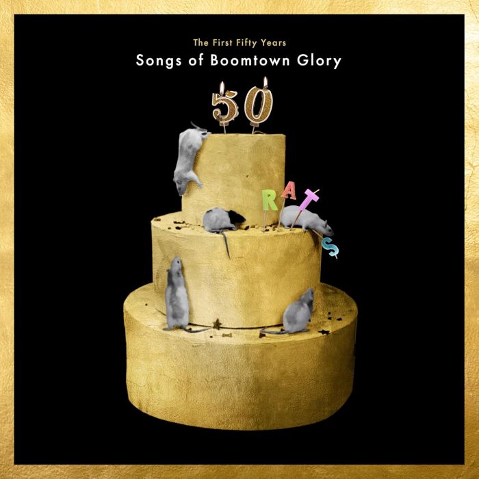 BOOMTOWN RATS - FIRST 50 YEARS: SONGS OF BOOMTOWN GLORY